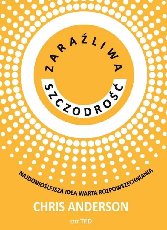 Zaraźliwa szczodrość. Najdonioślejsza idea warta rozpowszechniania - tantis.pl