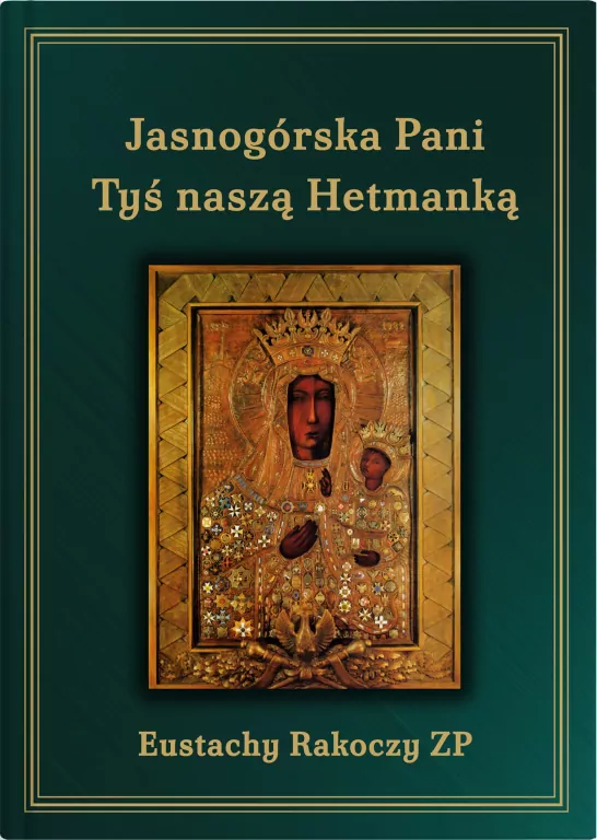 Jasnogórska Pani Tyś naszą Hetmanką wyd. 3 - tantis.pl