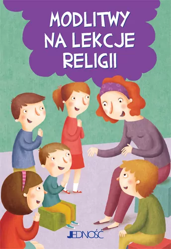 Modlitwy na lekcje religii. Modlitwy dzieci Bożych - tantis.pl
