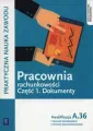 Praktyczna nauka zawodu. Pracownia rachunkowości. Część 1. Dokumenty. Kwalifikacja A.36 - tantis.pl