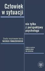 Człowiek w sytuacji nie tylko z perspektywy psychologa. Studia inspirowane teorią Tadeusza Tomaszews