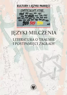 Języki milczenia. Literatura o traumie i postpamięci Zagłady
