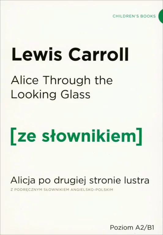 Alice Through the Looking Glass. Alicja po drugiej stronie lustra z podręcznym słownikiem angielsko-polskim. Poziom A2/B1. Ze słownikiem - tantis.pl