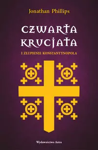 Czwarta krucjata i złupienie Konstantynopola - tantis.pl