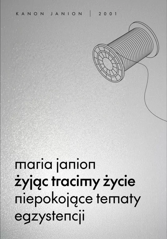Żyjąc tracimy życie. Niepokojące tematy egzystencji. Kanon Janion wyd. 2 - tantis.pl