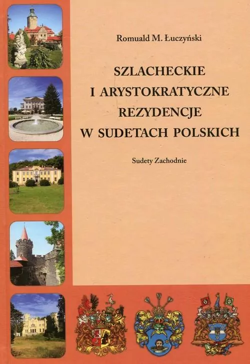 Szlacheckie i arystokratyczne rezydencje w Sudetach Polskich. Sudety Zachodnie - tantis.pl