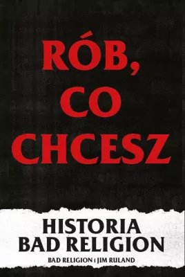 Rób, co chcesz. Historia Bad Religion