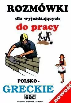Rozmówki dla wyjeżdżających do pracy. Polsko-greckie