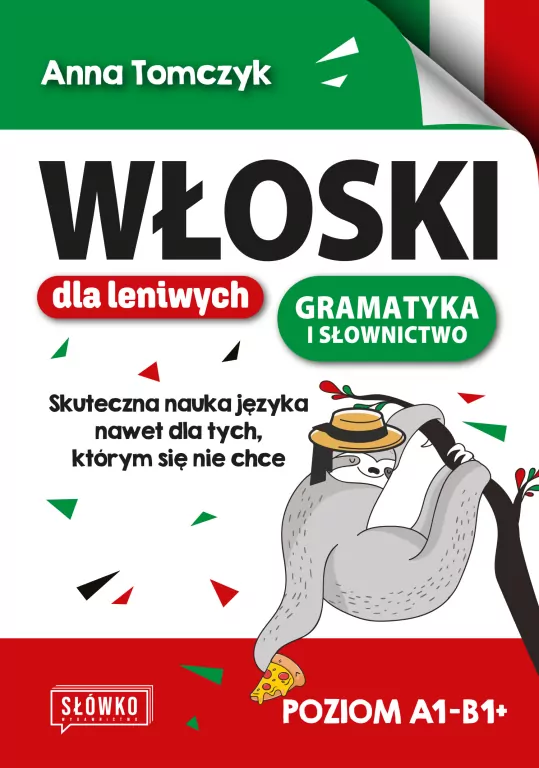 Włoski dla leniwych. Gramatyka i słownictwo. Poziom A1-B1+ - tantis.pl