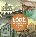 Łódź, której nie ma - tantis.pl