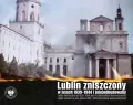 Lublin zniszczony w latach 1939-1944 i (nie)odbudowany - tantis.pl