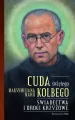 Cuda świętego Maksymiliana Marii Kolbego. Część 2 - tantis.pl