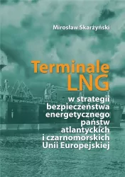 Terminale LNG w strategii bezpieczeństwa energetycznego państw atlantyckich i czarnomorskich Unii Europejskiej