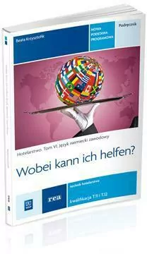 Wobei can ich helfen? Hotelarstwo. Tom 6. Język niemiecki zawodowy - tantis.pl