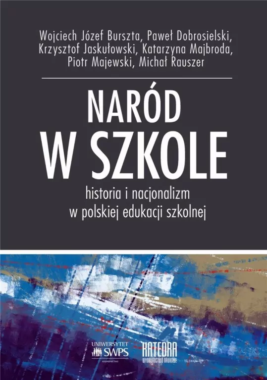 Naród w szkole. Historia i nacjonalizm w polskiej edukacji szkolnej - tantis.pl