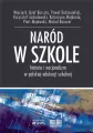 Naród w szkole. Historia i nacjonalizm w polskiej edukacji szkolnej - tantis.pl