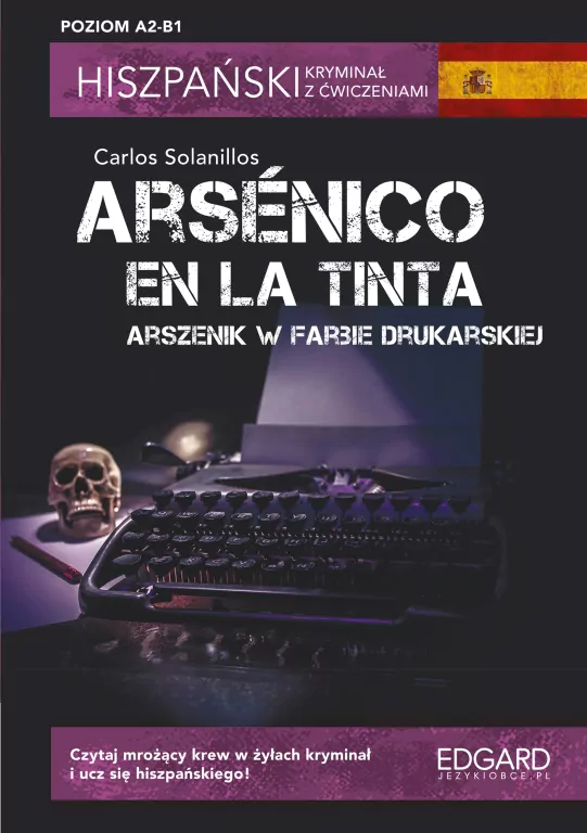 Arsenico en la tinta. Arszenik w farbie drukarskiej. Hiszpański kryminał z ćwiczeniami - tantis.pl