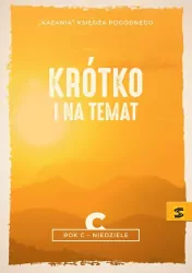 Kazania Księdza Pogodnego. Krótko i na temat. Rok C