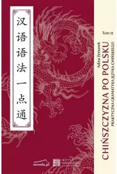 Chińszczyzna po polsku. Praktyczna gramatyka języka chińskiego. Tom 2