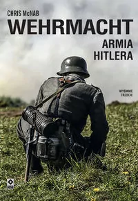 Wehrmacht. Armia Hitlera. Wydanie 3 - tantis.pl