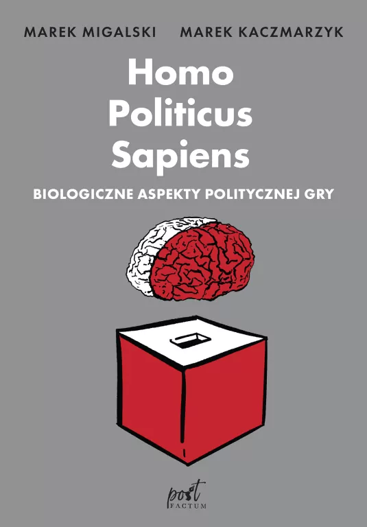 Homo Politicus Sapiens. Biologiczne aspekty politycznej gry - tantis.pl