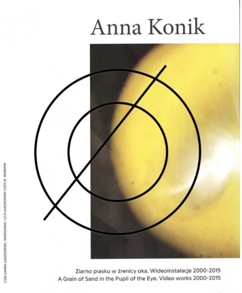 Anna Konik Ziarno piasku w źrenicy oka. Wideoinstalacje 2000?2015 - tantis.pl