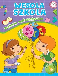 Zadania matematyczne. Wesoła szkoła - tantis.pl