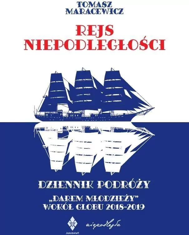Rejs niepodległości. Dziennik podróży "Darem Młodzieży" wokół globu 2018-2019 - tantis.pl