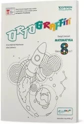 Ortograffiti. Matematyka. Zeszyt ćwiczeń dla klasy ósmej szkoły podstawowej, część 1