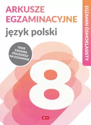 Arkusze egzaminacyjne. Język polski. Egzamin ósmoklasisty