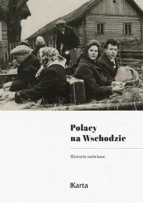 Polacy na Wschodzie. Historie mówione