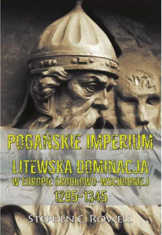 Pogańskie Imperium. Litewska dominacja w Europie środkowo-wschodniej 1295-1345 - tantis.pl