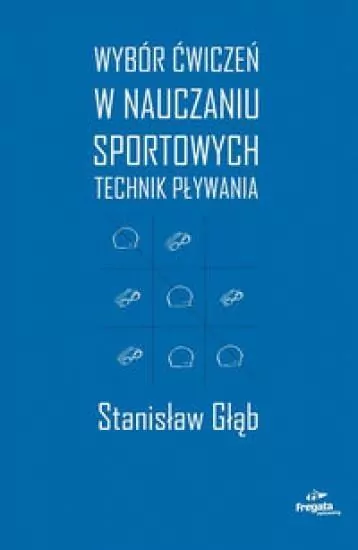 Wybór ćwiczeń w nauczaniu sportowych technik pływania - tantis.pl