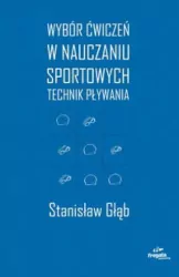 Wybór ćwiczeń w nauczaniu sportowych technik pływania
