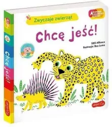 Chcę jeść! Akademia mądrego dziecka. Zwyczaje zwierząt