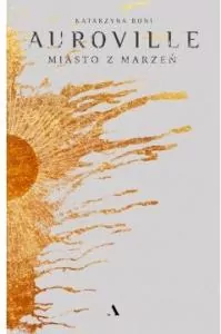 Auroville. Miasto z marzeń - tantis.pl