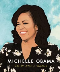 Michelle Obama. Co w życiu ważne.