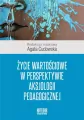 Życie wartościowe w perspektywie aksjologii... - tantis.pl