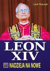 Papież Leon XIV. Nadzieja na nowe TW