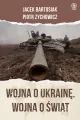 Wojna o Ukrainę. Wojna o świat - tantis.pl