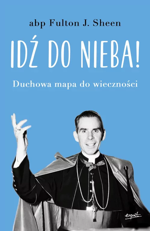 Idź do nieba! Duchowa mapa do wieczności - tantis.pl
