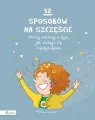 12 sposobów na szczęście. Polscy autorzy o tym, jak cieszyć się każdym dniem - tantis.pl