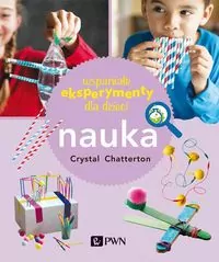 Wspaniałe eksperymenty dla dzieci. Nauka - tantis.pl