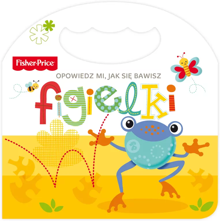 Figielki. Opowiedz mi jak się bawisz Fisher Price - tantis.pl