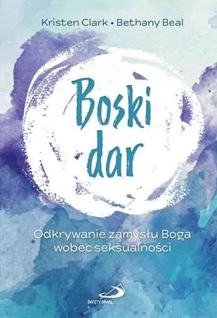 Boski dar. Odkrywanie zamysłu Boga wobec seksualności - tantis.pl