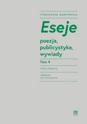 Eseje. Poezja, publicystyka, wywiady. Tom 4