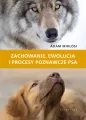 Zachowanie, ewolucja i procesy poznawcze psa - tantis.pl