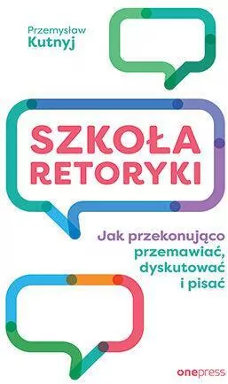 Szkoła retoryki. Jak przekonująco przemawiać, dyskutować i pisać - tantis.pl