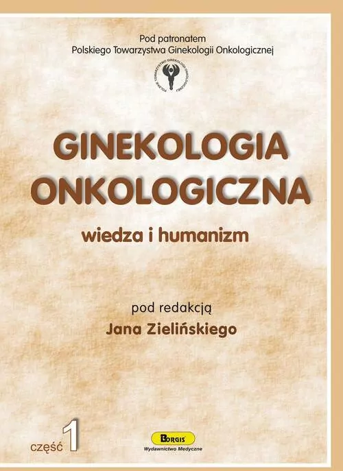 Ginekologia onkologiczna. Wiedza i humanizm. Cz.1 - tantis.pl