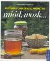 Miód, wosk… Przysmaki, dekoracje, kosmetyki - tantis.pl